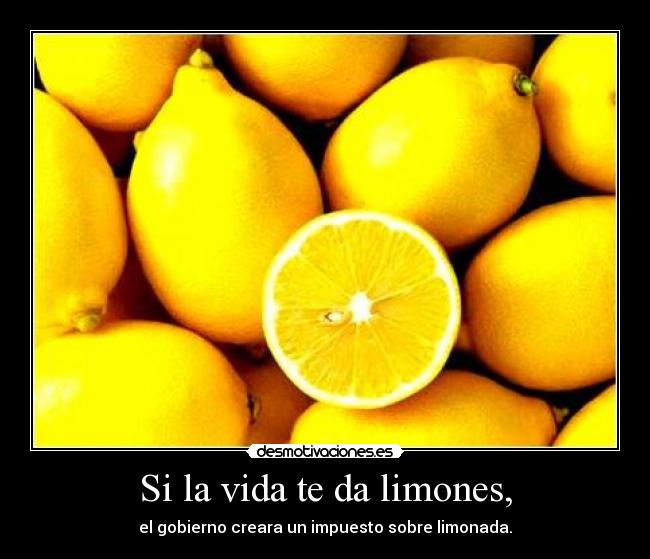Si la vida te da limones, -