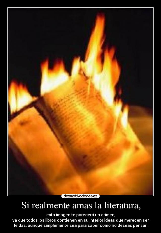Si realmente amas la literatura, -