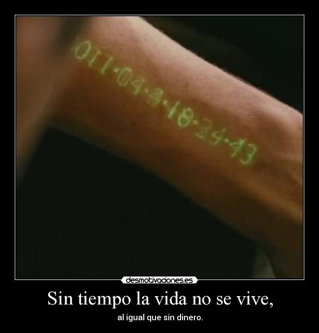 Sin tiempo la vida no se vive, - 