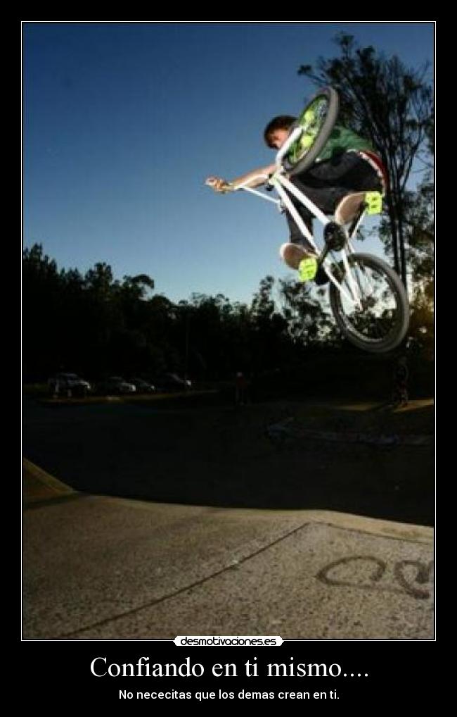 Confiando en ti mismo.... -