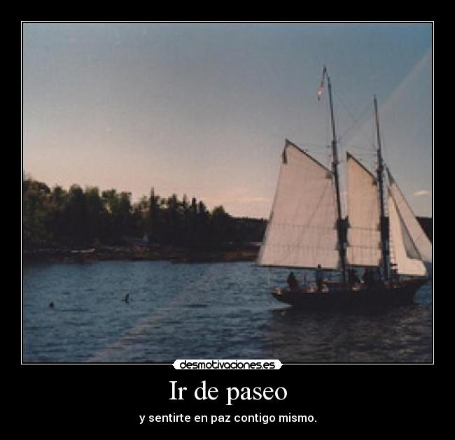 Ir de paseo - y sentirte en paz contigo mismo.