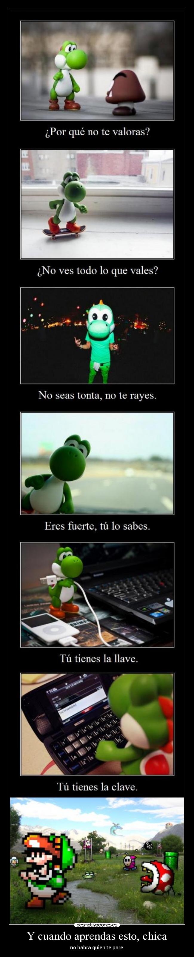 Y cuando aprendas esto, chica -