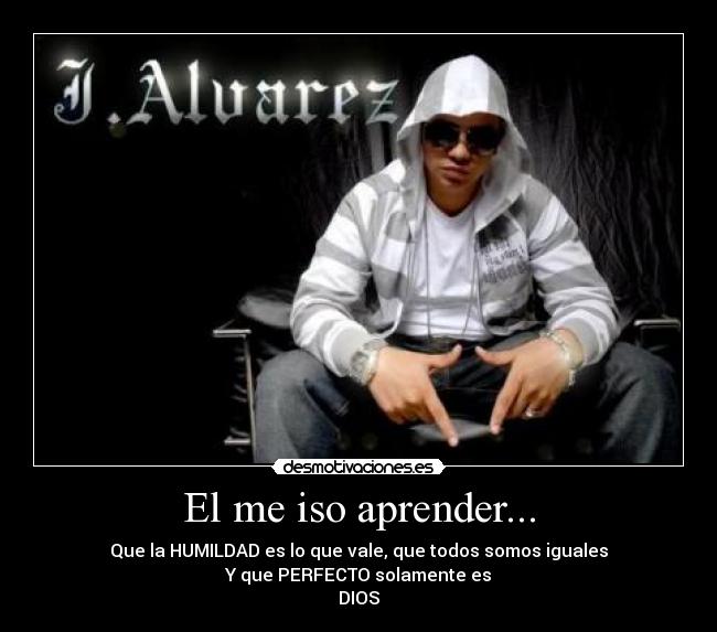 El me iso aprender... - 