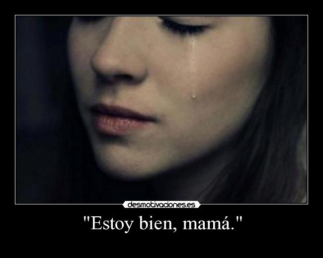 Estoy bien, mamá. - 