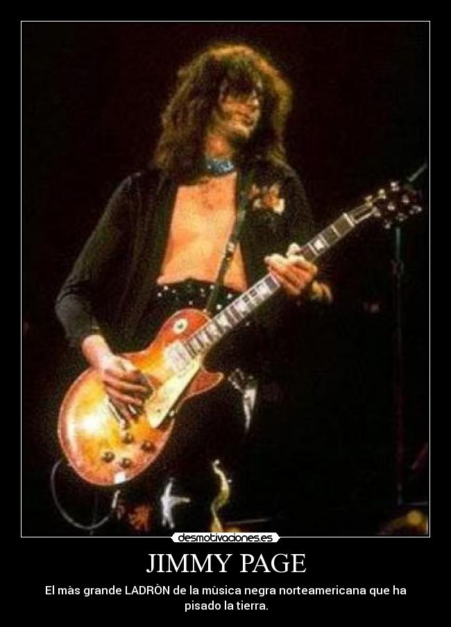 JIMMY PAGE - El màs grande LADRÒN de la mùsica negra norteamericana que ha pisado la tierra.