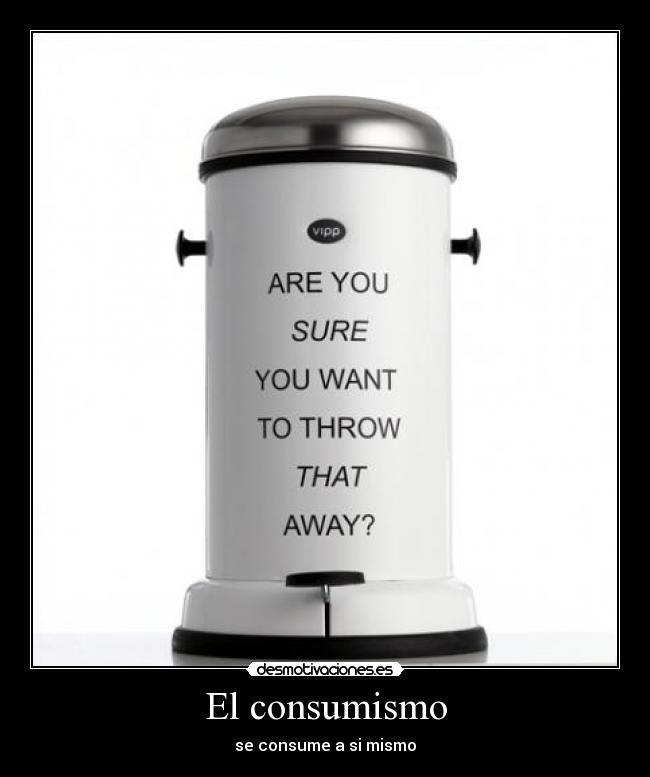 El consumismo - se consume a si mismo