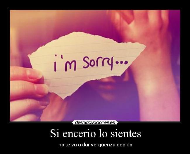 Si encerio lo sientes -