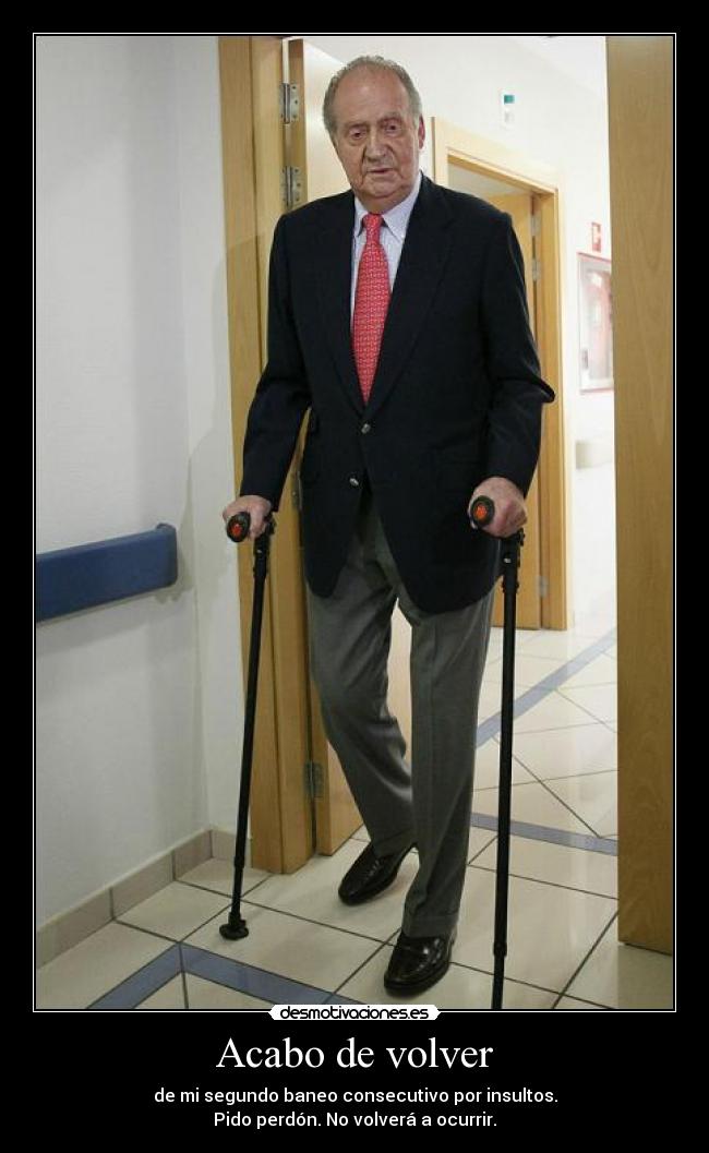 Acabo de volver - de mi segundo baneo consecutivo por insultos.
Pido perdón. No volverá a ocurrir.