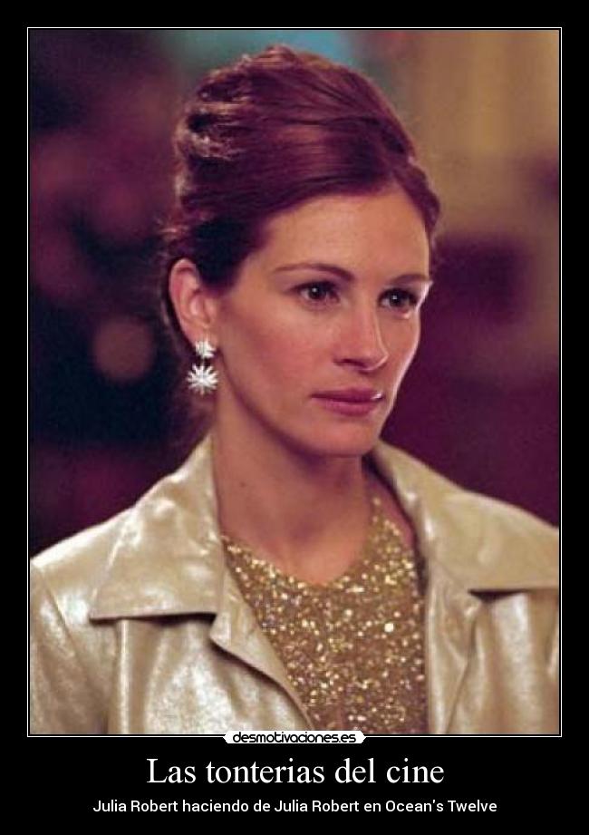 Las tonterias del cine - Julia Robert haciendo de Julia Robert en Oceans Twelve
