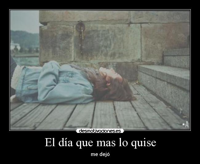 El día que mas lo quise - me dejó