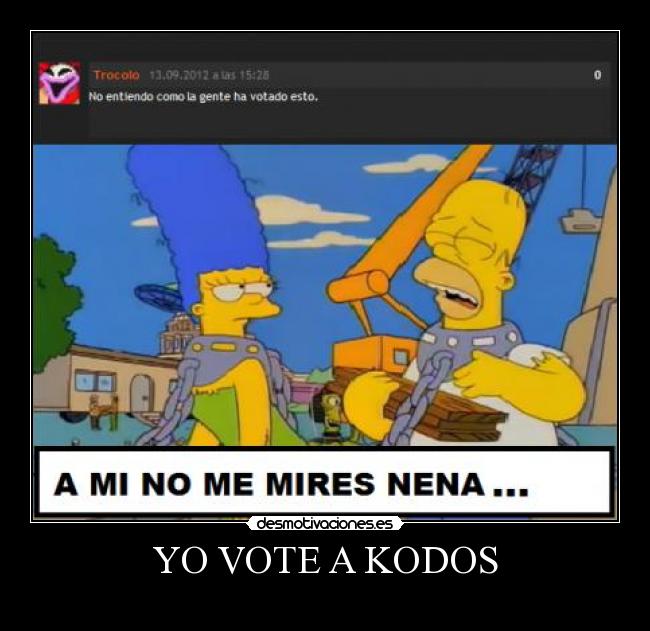 YO VOTE A KODOS -