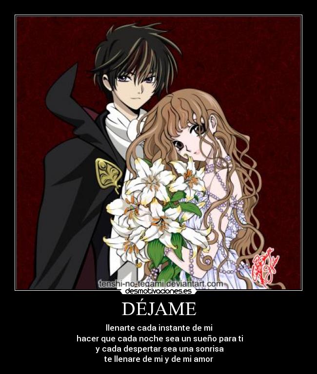 DÉJAME - llenarte cada instante de mi
hacer que cada noche sea un sueño para ti
y cada despertar sea una sonrisa
te llenare de mi y de mi amor