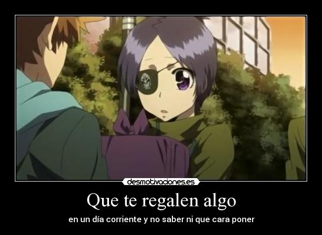 Que te regalen algo - en un día corriente y no saber ni que cara poner