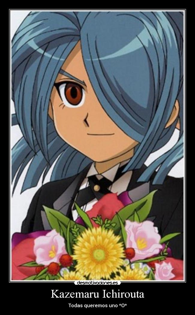 Kazemaru Ichirouta - Todas queremos uno *O*