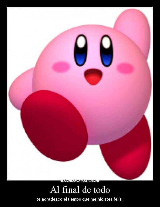 Al final de todo - te agradezco el tiempo que me hicistes feliz .
