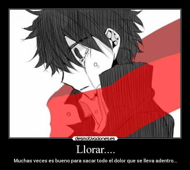 carteles llorar anime toumei answer llorar sentimiento veces sacar todo dolor dentro desmotivaciones