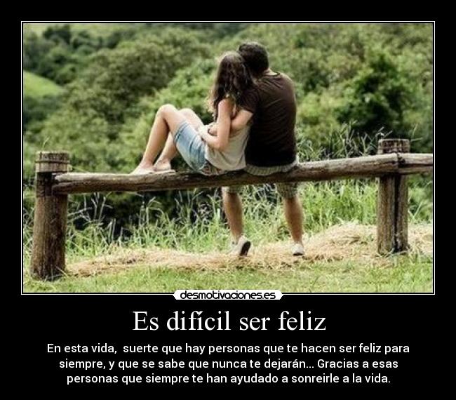 Es difícil ser feliz -