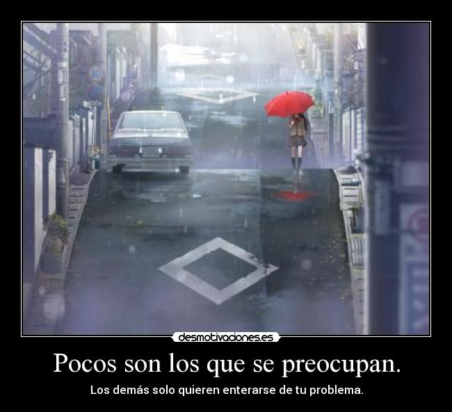 Pocos son los que se preocupan. -