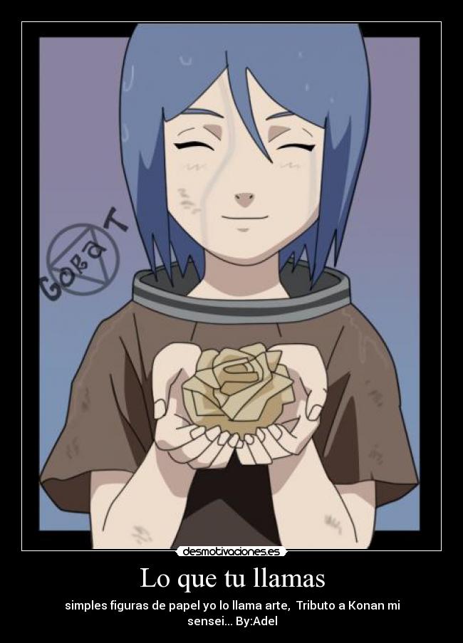 Lo que tu llamas - simples figuras de papel yo lo llama arte, Tributo a Konan mi sensei... By:Adel
