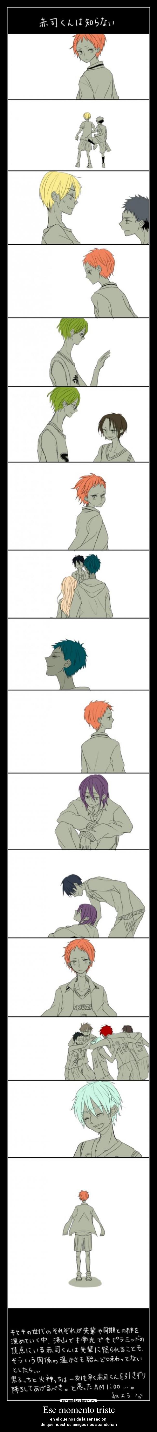 Ese momento triste - en el que nos da la sensación
de que nuestros amigos nos abandonan