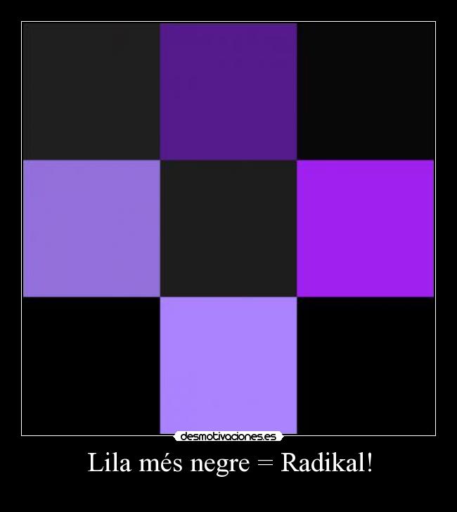 Lila més negre = Radikal! -