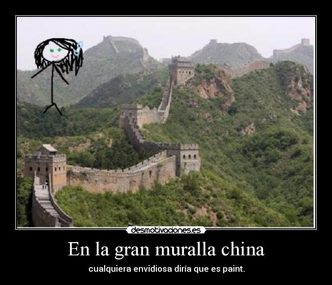 En la gran muralla china - cualquiera envidiosa diría que es paint.