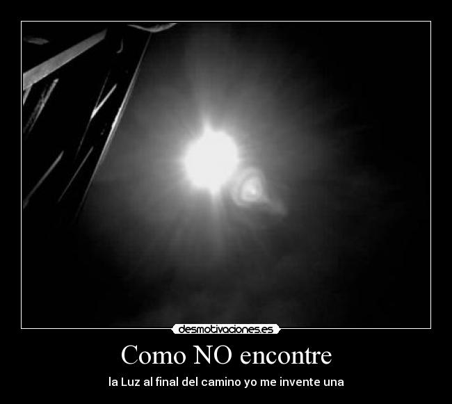 carteles como encontre luz final del camino invente una desmotivaciones
