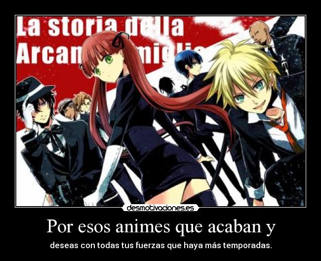 Por esos animes que acaban y -