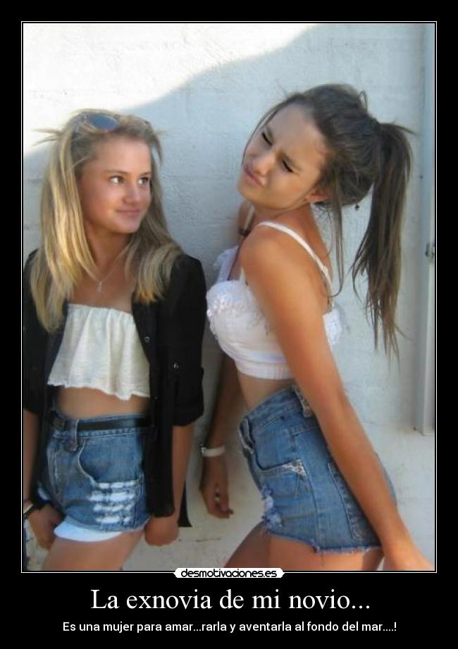 La exnovia de mi novio... -