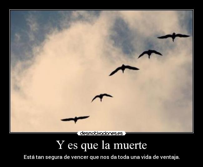 Y es que la muerte -