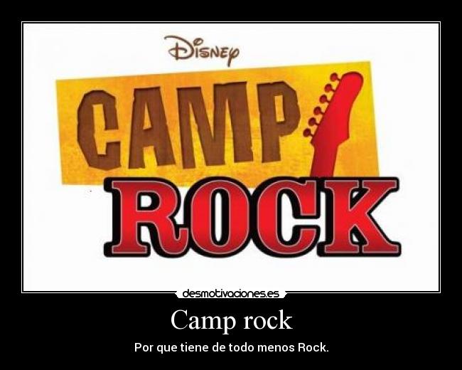Camp rock - Por que tiene de todo menos Rock.
