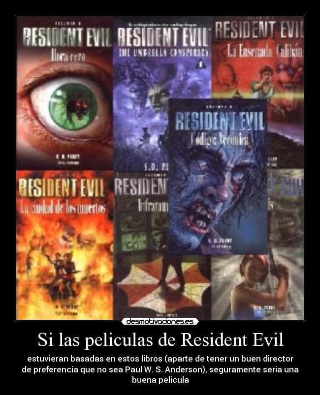 Si las peliculas de Resident Evil -