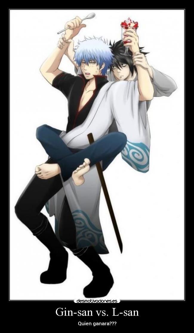 Gin-san vs. L-san -