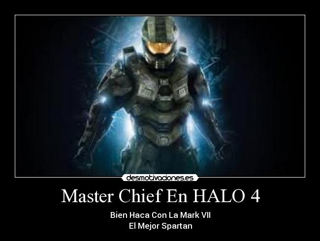 Master Chief En HALO 4 - Bien Haca Con La Mark VII
El Mejor Spartan