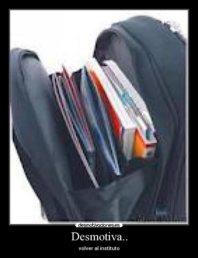 Desmotiva.. - volver al instituto