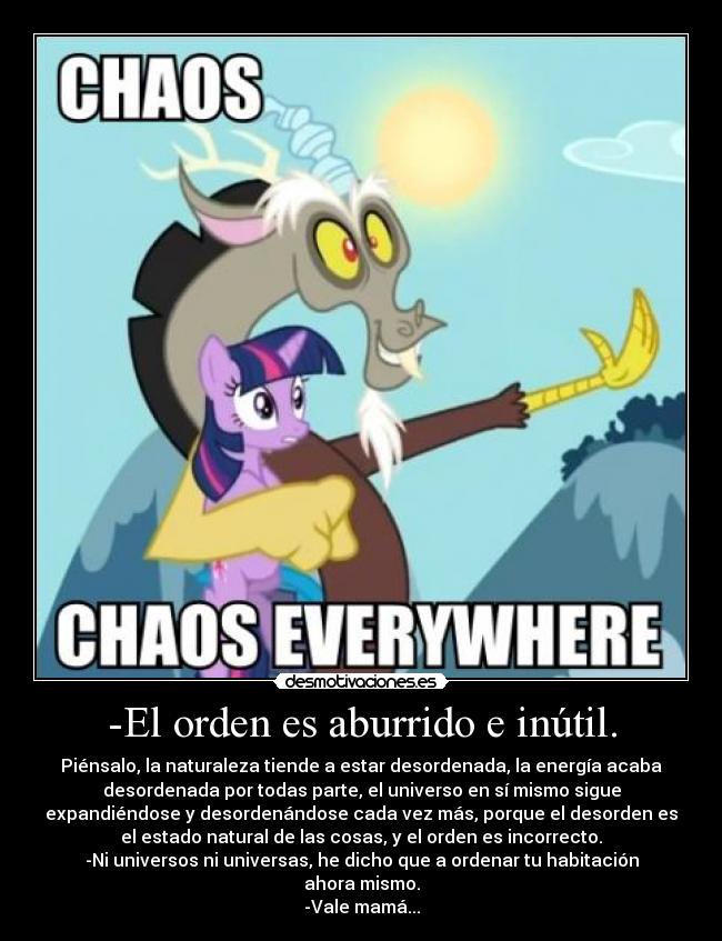-El orden es aburrido e inútil. - 