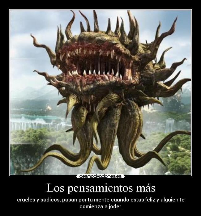 carteles pensamientos pensamientos crueles sadicos pasan mente feliz cuando alguien comienza joder desmotivaciones