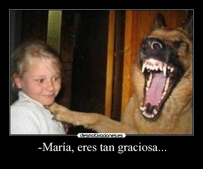 -María, eres tan graciosa... - 
