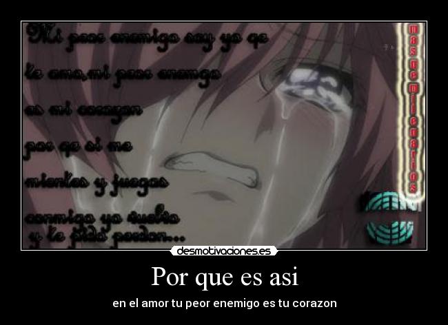 Por que es asi - en el amor tu peor enemigo es tu corazon