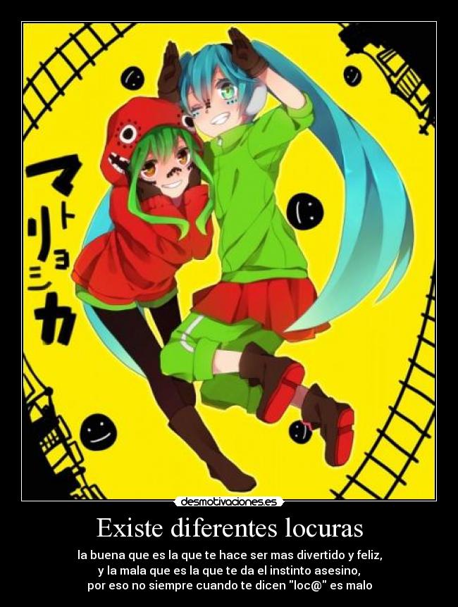 Existe diferentes locuras -