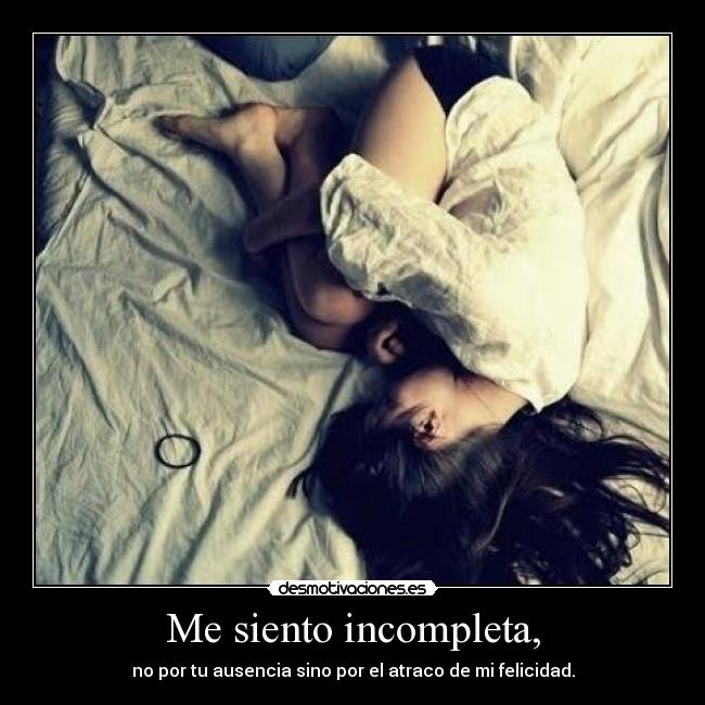 Me siento incompleta, - 