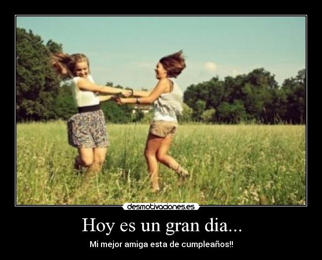 Hoy es un gran dia... -