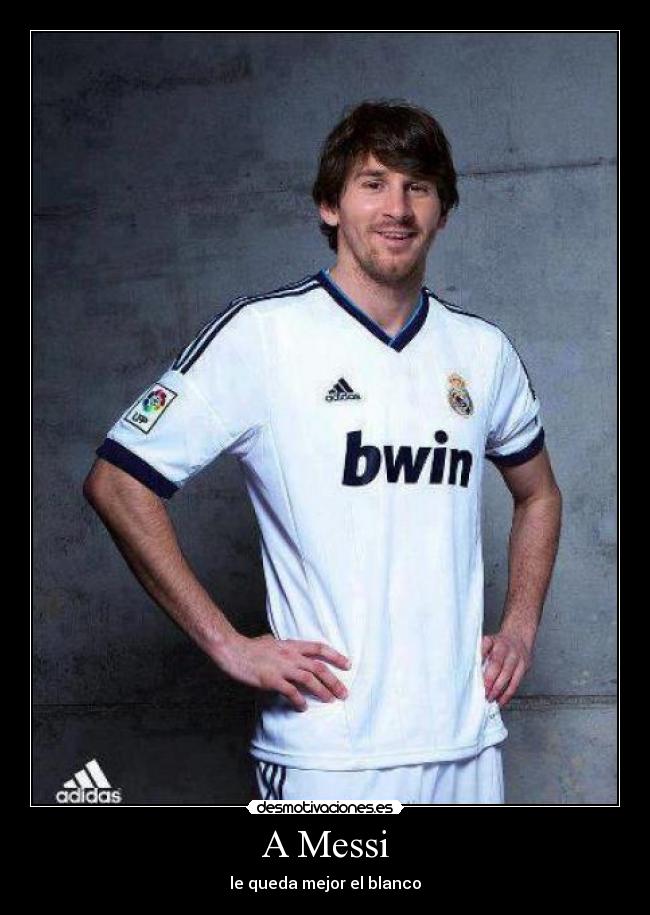 A Messi - le queda mejor el blanco