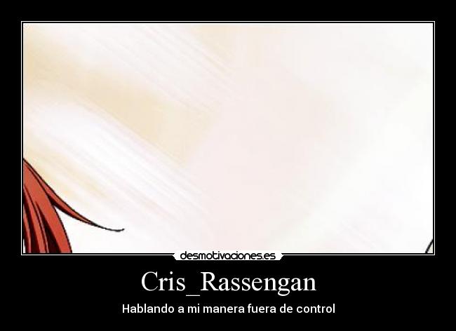 Cris_Rassengan - Hablando a mi manera fuera de control