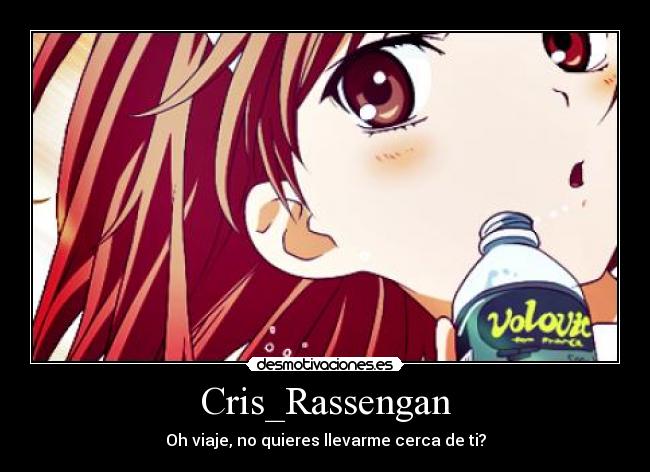 Cris_Rassengan - Oh viaje, no quieres llevarme cerca de ti?