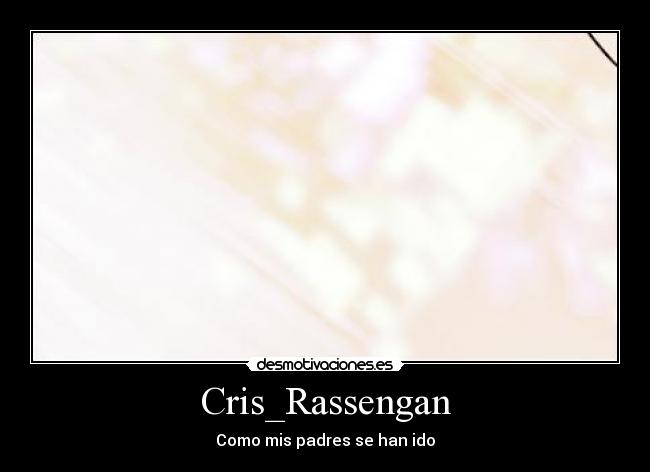 Cris_Rassengan - Como mis padres se han ido