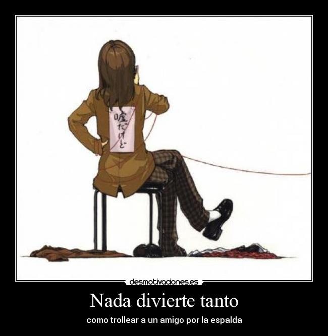 Nada divierte tanto - como trollear a un amigo por la espalda