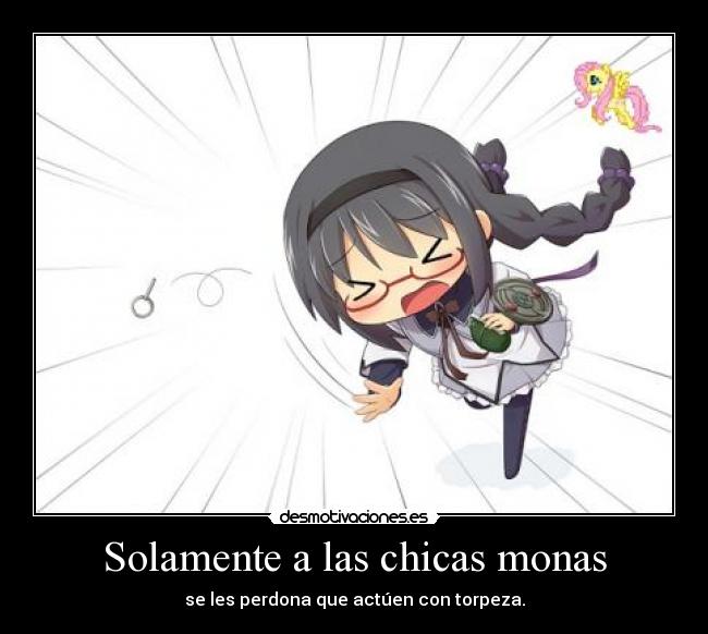 Solamente a las chicas monas - se les perdona que actúen con torpeza.