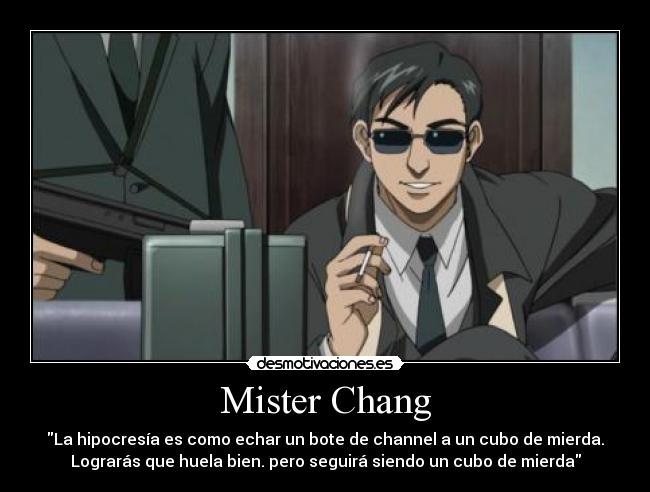 carteles mister chang black lagoon hipocresia buen simil desmotivaciones