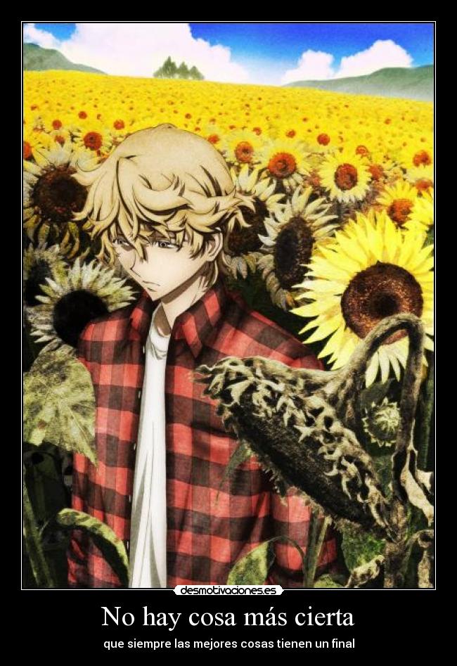 No hay cosa más cierta - que siempre las mejores cosas tienen un final